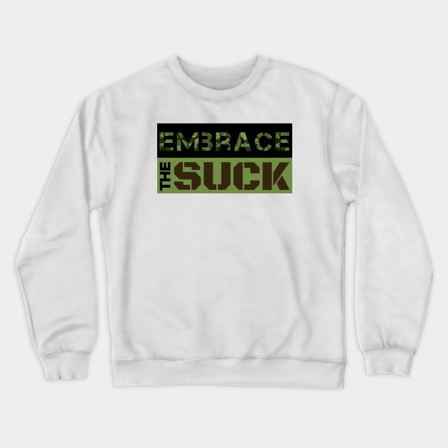 Military embrace the Suck Crewneck Sweatshirt by PincGeneral